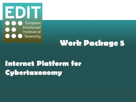 Work Package 5 Internet Platform for Cybertaxonomy.