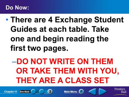 Chapter 11SectionMain Menu Do Now: There are 4 Exchange Student Guides at each table. Take one and begin reading the first two pages. –DO NOT WRITE ON.