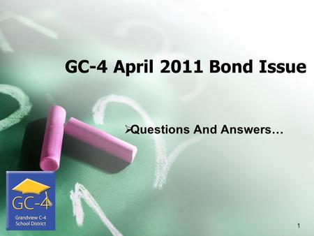 GC-4 April 2011 Bond Issue  Questions And Answers… 1.