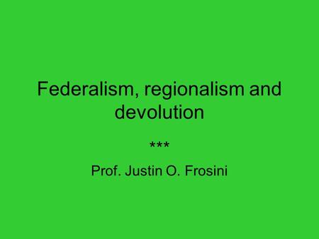 Federalism, regionalism and devolution