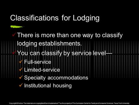 Classifications for Lodging There is more than one way to classify lodging establishments. You can classify by service level— Full-service Limited-service.