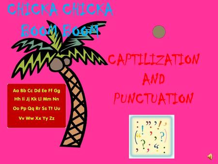 CHICKA CHICKA BOOM BOOM CAPTILIZATION AND PUNCTUATION.