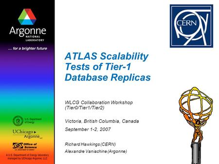 ATLAS Scalability Tests of Tier-1 Database Replicas WLCG Collaboration Workshop (Tier0/Tier1/Tier2) Victoria, British Columbia, Canada September 1-2, 2007.