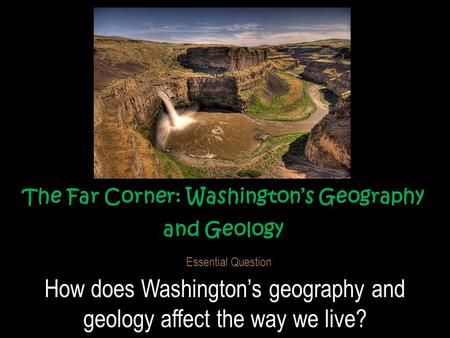 The Far Corner: Washington’s Geography and Geology
