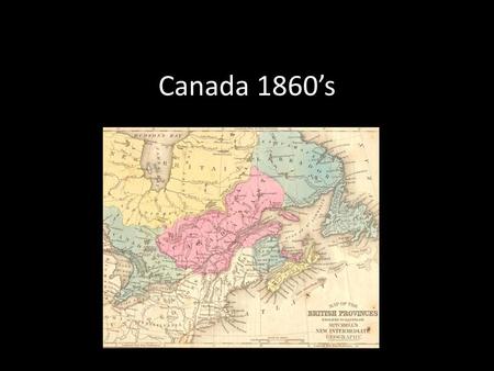 Canada 1860’s.