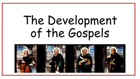 The Development of the Gospels. There are three stages in describing how the Gospels came to be: