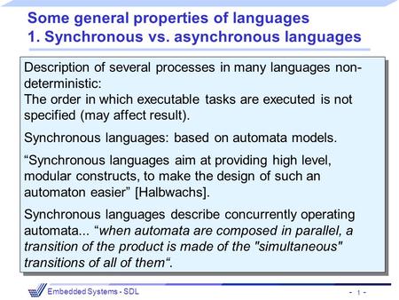 - 1 - Embedded Systems - SDL Some general properties of languages 1. Synchronous vs. asynchronous languages Description of several processes in many languages.