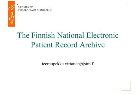 MINISTRY OF SOCIAL AFFAIRS AND HEALTH 1 The Finnish National Electronic Patient Record Archive
