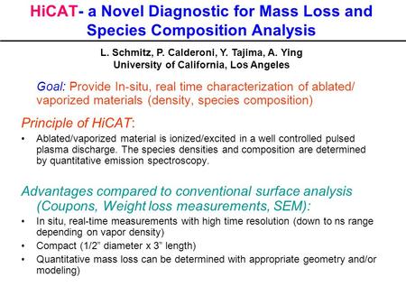 HiCAT- a Novel Diagnostic for Mass Loss and Species Composition Analysis Goal: Provide In-situ, real time characterization of ablated/ vaporized materials.