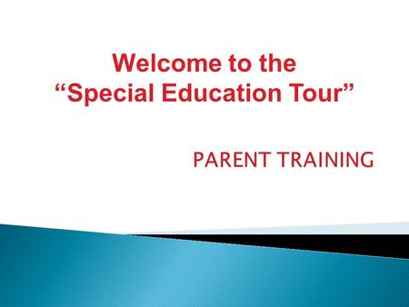Welcome to the “Special Education Tour”.  Specifically designed instruction  At no cost to parents  To meet the unique needs of a child with disabilities.