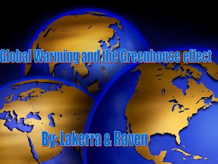 What is Global Warming and what is the green house effect Global Warming is temperatures that are rising. Carbon is release from the burning of fossil.