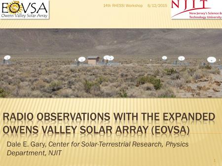 8/12/201514th RHESSI Workshop 1 Dale E. Gary, Center for Solar-Terrestrial Research, Physics Department, NJIT.