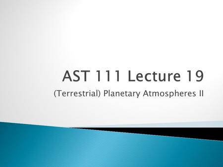(Terrestrial) Planetary Atmospheres II.  Atmospheres consist of exospheres only  Take either of their atmospheres, could “almost store them in a dorm.