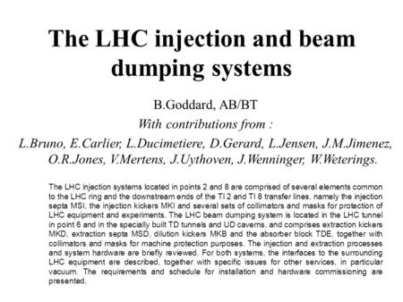 The LHC injection systems located in points 2 and 8 are comprised of several elements common to the LHC ring and the downstream ends of the TI 2 and TI.