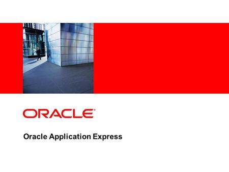Oracle Application Express. Program Agenda Oracle Application Express Overview Use Cases Key Features Packaged Applications Packaging Pricing Call to.
