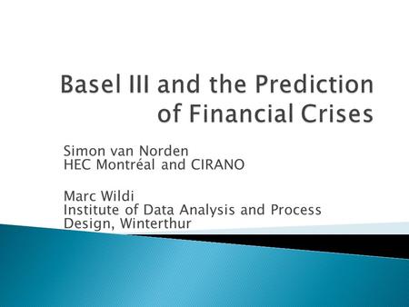 Simon van Norden HEC Montréal and CIRANO Marc Wildi Institute of Data Analysis and Process Design, Winterthur.