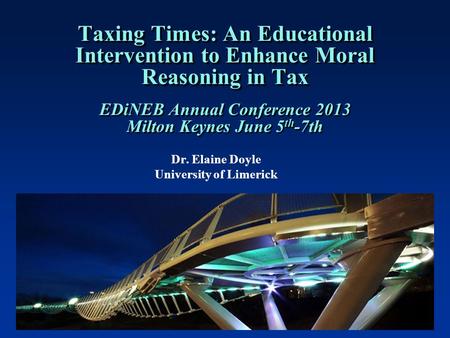 1 Taxing Times: An Educational Intervention to Enhance Moral Reasoning in Tax Taxing Times: An Educational Intervention to Enhance Moral Reasoning in Tax.