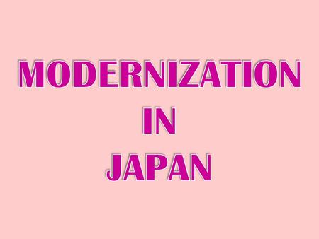 MODERNIZATION IN JAPAN