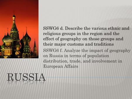 SSWG6 d. Describe the various ethnic and religious groups in the region and the effect of geography on those groups and their major customs and traditions.