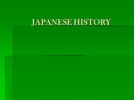 JAPANESE HISTORY. Korean Missionaries  Bring Mahayana Buddhism (500’s)  Introduce Chinese culture  Chinese characters become Japan’s first written.