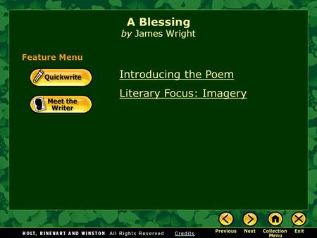Introducing the Poem Literary Focus: Imagery A Blessing by James Wright Feature Menu.