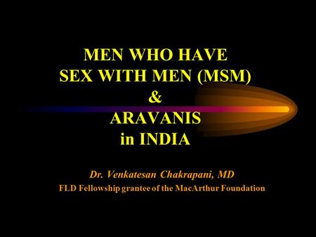 MEN WHO HAVE SEX WITH MEN (MSM) & ARAVANIS in INDIA