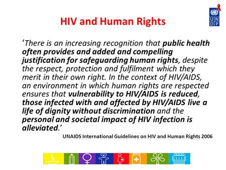 ‘ There is an increasing recognition that public health often provides and added and compelling justification for safeguarding human rights, despite the.