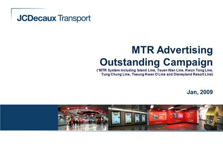 MTR Advertising Outstanding Campaign (*MTR System including Island Line, Tsuen Wan Line, Kwun Tong Line, Tung Chung Line, Tseung Kwan O Line and Disneyland.