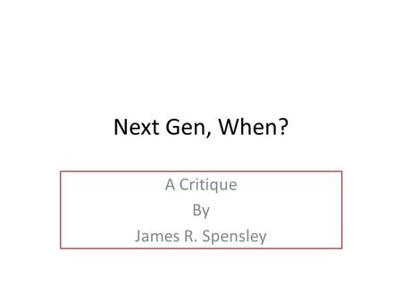 Next Gen, When? A Critique By James R. Spensley. Neighborhood Noise Air Traffic Control and Airspace Design Impacts Noise Exposure.