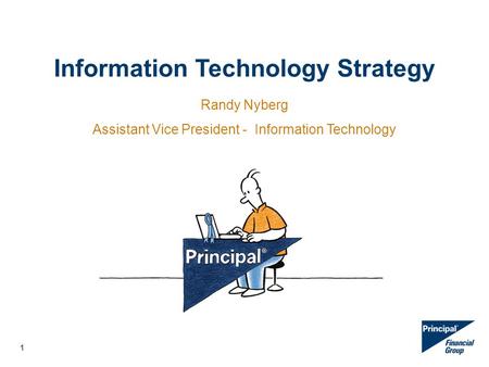 1 Information Technology Strategy Randy Nyberg Assistant Vice President - Information Technology.