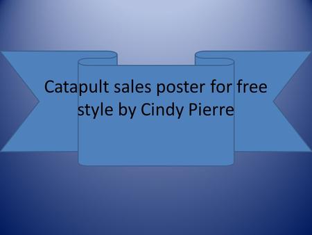 Catapult sales poster for free style by Cindy Pierre.