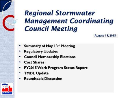 Regional Stormwater Management Coordinating Council Meeting Summary of May 13 th Meeting Summary of May 13 th Meeting Regulatory Updates Regulatory Updates.
