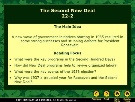 The Second New Deal 22-2 The Main Idea A new wave of government initiatives starting in 1935 resulted in some strong successes and stunning defeats for.