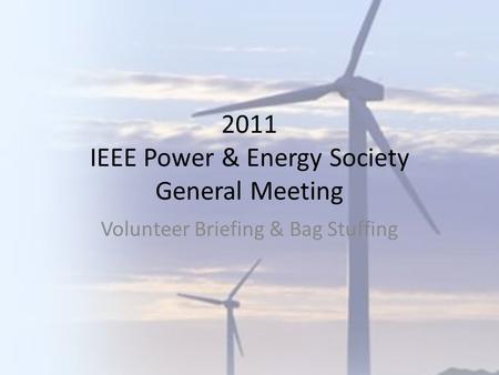 2011 IEEE Power & Energy Society General Meeting Volunteer Briefing & Bag Stuffing.