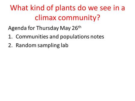 What kind of plants do we see in a climax community?