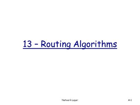 13 – Routing Algorithms Network Layer.