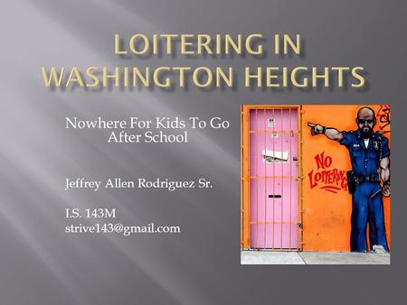 Nowhere For Kids To Go After School Jeffrey Allen Rodriguez Sr. I.S. 143M