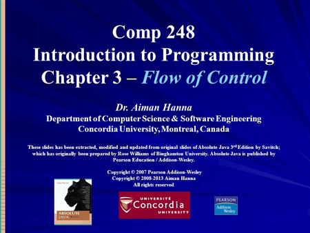 Comp 248 Introduction to Programming Chapter 3 – Flow of Control Dr. Aiman Hanna Department of Computer Science & Software Engineering Concordia University,