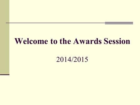 Welcome to the Awards Session 2014/2015. The Life of a Scientist Write grant Get money Do experiments Analyze results Write papers REPEAT OFTEN!