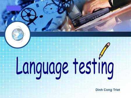 LOGO Dinh Cong Triet. TEST DESIGNING & TEST SPECIFICATION BUILDING Summer training course- August 2011.