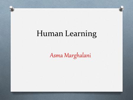 Human Learning Asma Marghalani.