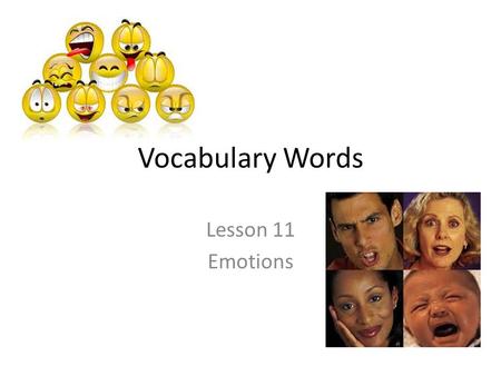 Vocabulary Words Lesson 11 Emotions.