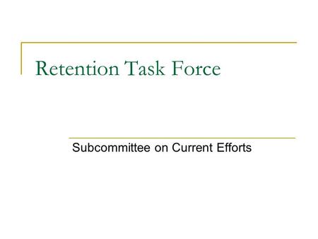 Retention Task Force Subcommittee on Current Efforts.