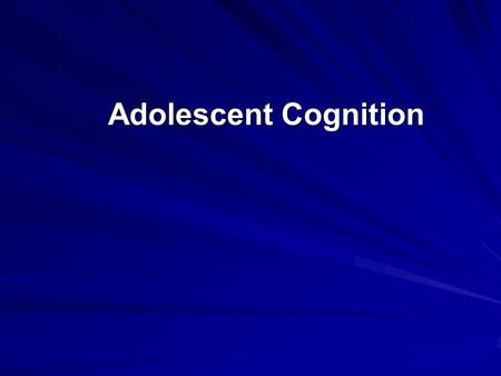 Adolescent Cognition Adolescent Cognition. Extra Eye Where would yours go?