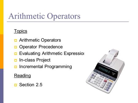 Arithmetic Operators Topics Arithmetic Operators Operator Precedence