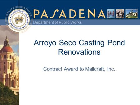 Department of Public Works Arroyo Seco Casting Pond Renovations Contract Award to Mallcraft, Inc.