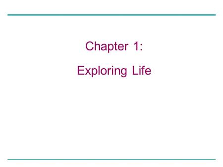 Chapter 1: Exploring Life. History is a vital tool in learning about science. Louis Pastuer Charles Darwin.