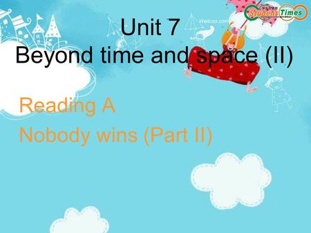 Unit 7 Beyond time and space (II) Reading A Nobody wins (Part II)