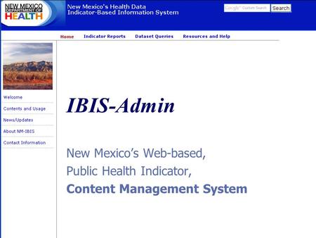 IBIS-Admin New Mexico’s Web-based, Public Health Indicator, Content Management System.