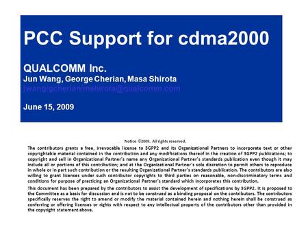 80-VXXX-X A July 2008 Page 1 QUALCOMM Confidential and Proprietary PCC Support for cdma2000 QUALCOMM Inc. Jun Wang, George Cherian, Masa Shirota